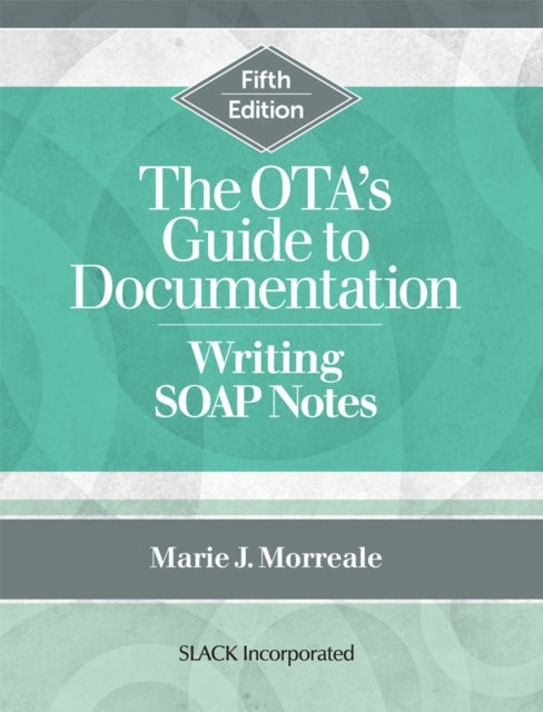 The OTA's Guide to Documentation: Writing SOAP Notes