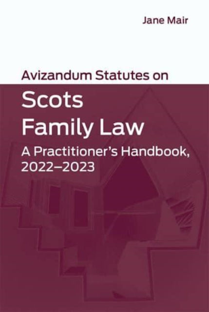 Avizandum Statutes on Scots Family Law: A Practitioner's Handbook, 2022-2023