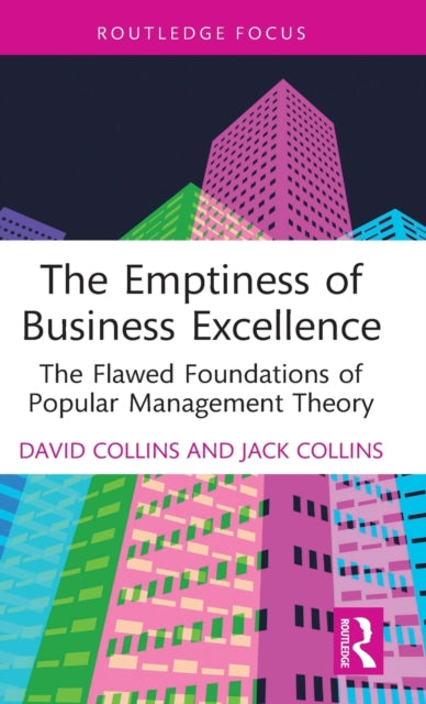 The Emptiness of Business Excellence: The Flawed Foundations of Popular Management Theory