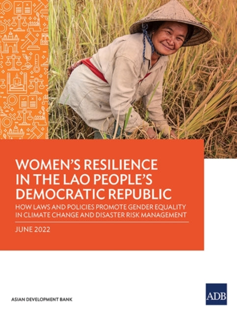 Women's Resilience in the Lao People's Democratic Republic: How Laws and Policies Promote Gender Equality in Climate Change and Disaster Risk Management