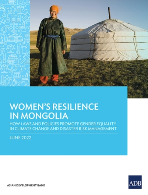 Women's Resilience in Mongolia: How Laws and Policies Promote Gender Equality in Climate Change and Disaster Risk Management