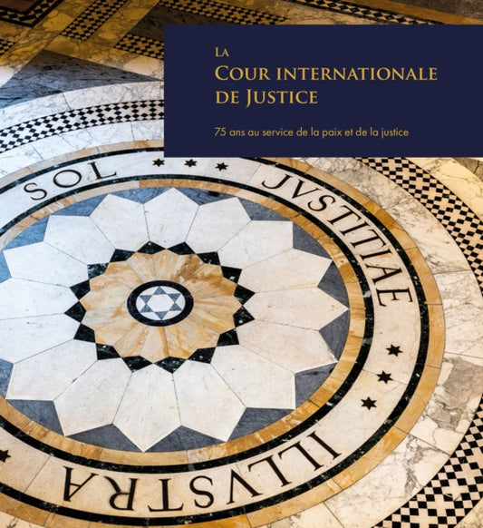 La Cour Internationale de Justice: 75 ans au service de la paix et de la justice