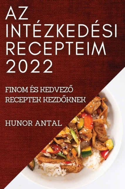 AZ Intezkedesi Recepteim 2022: Finom Es KedvezŐ Receptek KezdŐknek
