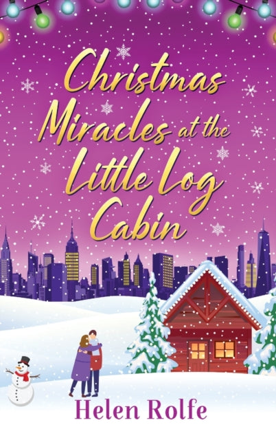 Christmas Miracles at the Little Log Cabin: A heartwarming, feel-good festive read from bestseller Helen Rolfe