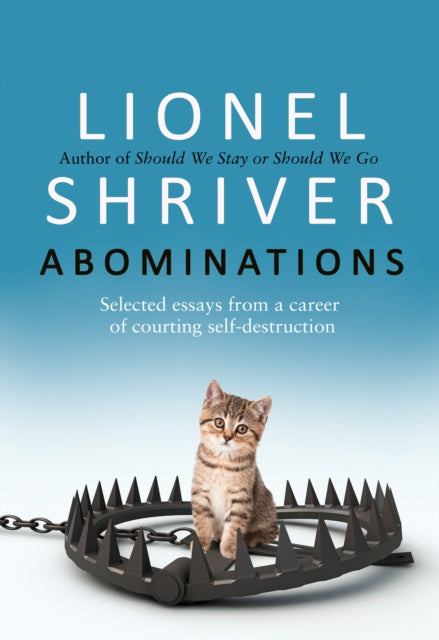 Abominations: Selected Essays from a Career of Courting Self-Destruction