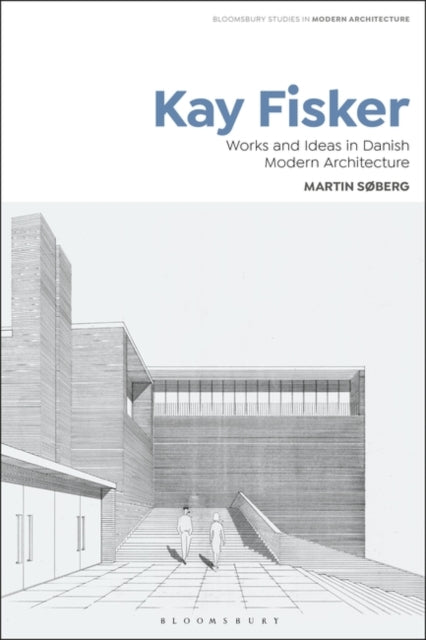 Kay Fisker: Works and Ideas in Danish Modern Architecture