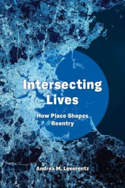 Intersecting Lives: How Place Shapes Reentry