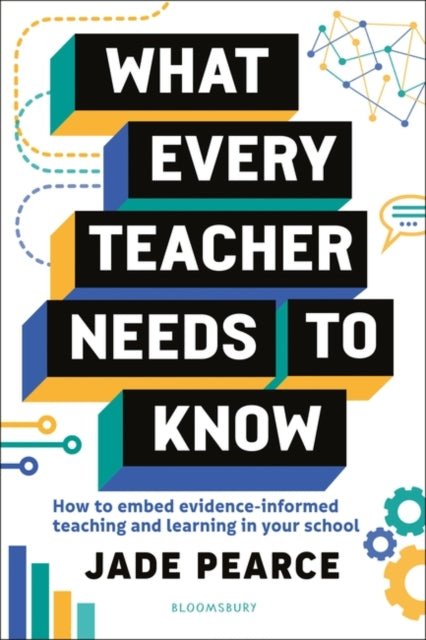 What Every Teacher Needs to Know: How to embed evidence-informed teaching and learning in your school