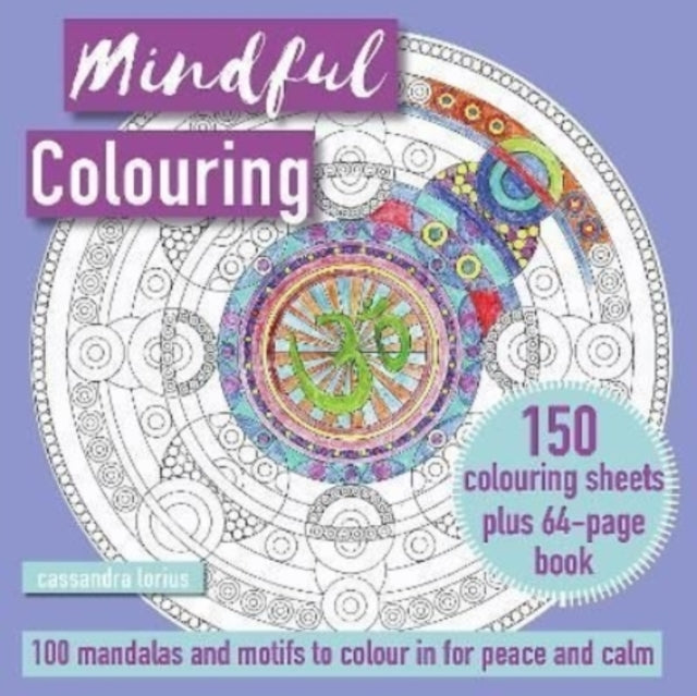 Mindful Colouring: 100 Mandalas and Patterns to Colour in for Peace and Calm: 150 Colouring Sheets Plus 64-Page Book