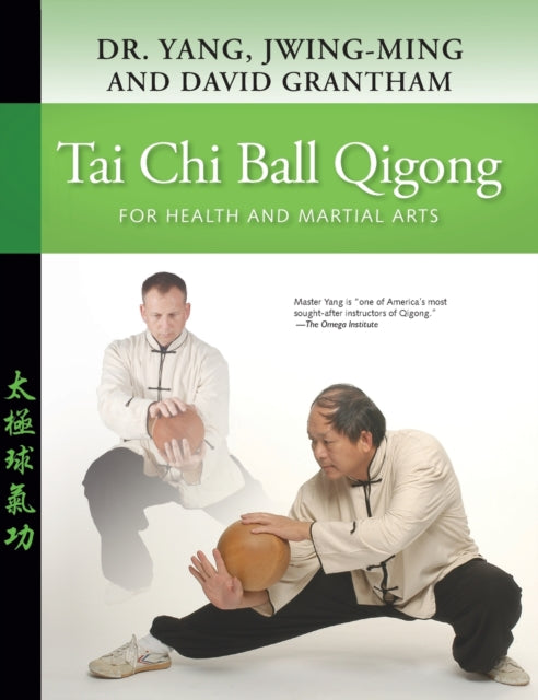 Tai Chi Ball Qigong: For Health and Martial Arts