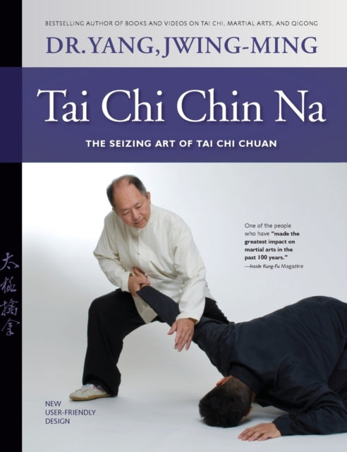 Tai Chi Chin Na: The Seizing Art of Tai Chi Chuan