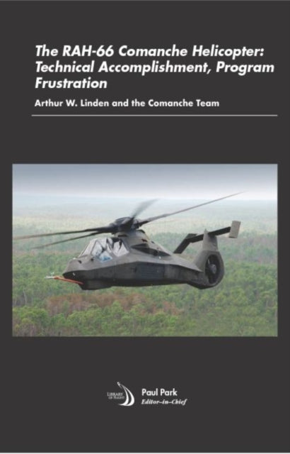 The RAH-66 Comanche Helicopter: Technical Accomplishment, Program Frustration