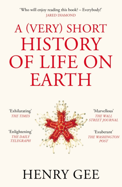 A (Very) Short History of Life On Earth: 4.6 Billion Years in 12 Chapters