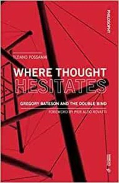 Where Thought Hesitates: Gregory Bateson and the Double Bind