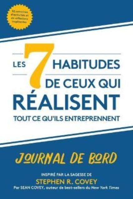 Les 7 habitudes de ceux qui realisent tout ce qu'ils entreprennent: Journal de bord