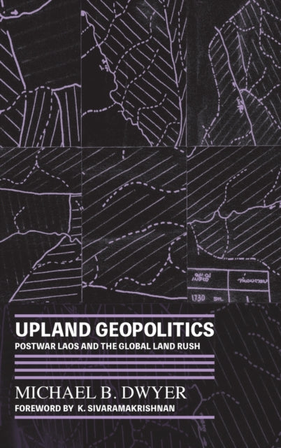 Upland Geopolitics: Postwar Laos and the Global Land Rush