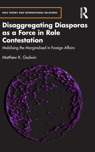 Disaggregating Diasporas as a Force in Role Contestation: Mobilising the Marginalised in Foreign Affairs