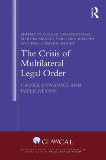 The Crisis of Multilateral Legal Order: Causes, Dynamics and Consequences