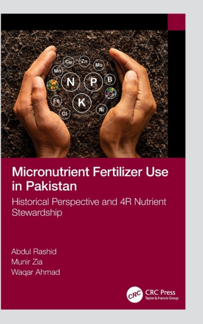 Micronutrient Fertilizer Use in Pakistan: Historical Perspective and 4R Nutrient Stewardship