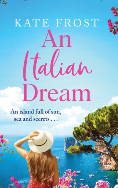 An Italian Dream: The BRAND NEW escapist summer read for 2022 from the bestselling author of One Greek Summer