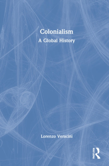 Colonialism: A Global History