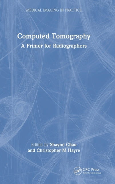 Computed Tomography: A Primer for Radiographers