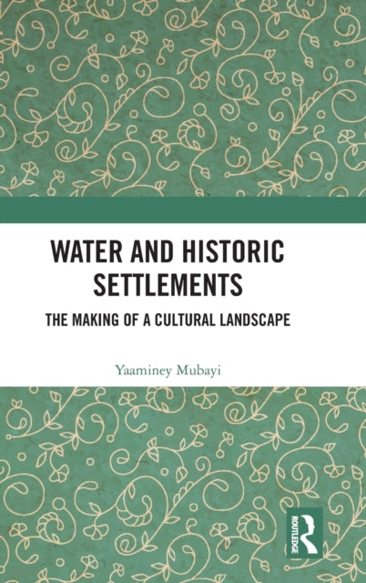 Water and Historic Settlements: The Making of a Cultural Landscape