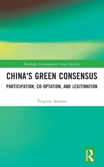 China's Green Consensus: Participation, Co-optation, and Legitimation