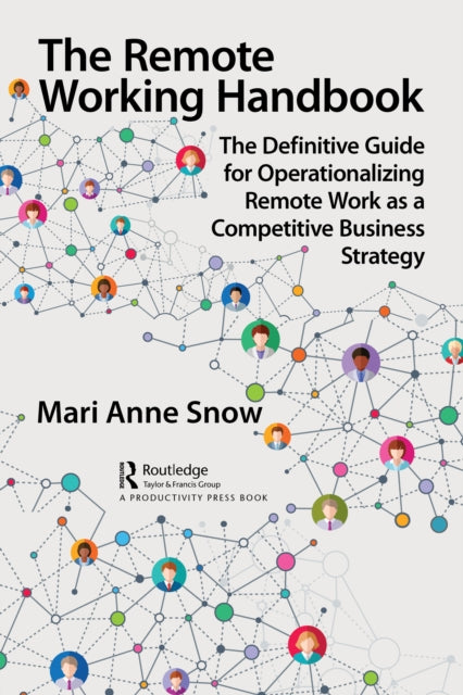 The Remote Work Handbook: The Definitive Guide for Operationalizing Remote Work as a Competitive Business Strategy