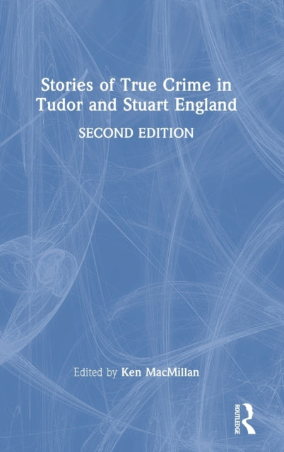 Stories of True Crime in Tudor and Stuart England