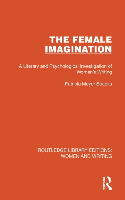 The Female Imagination: A Literary and Psychological Investigation of Women's Writing