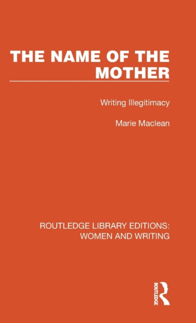 The Name of the Mother: Writing Illegitimacy