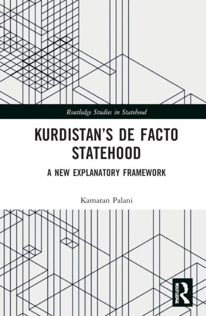 Kurdistan's De Facto Statehood: A New Explanatory Framework