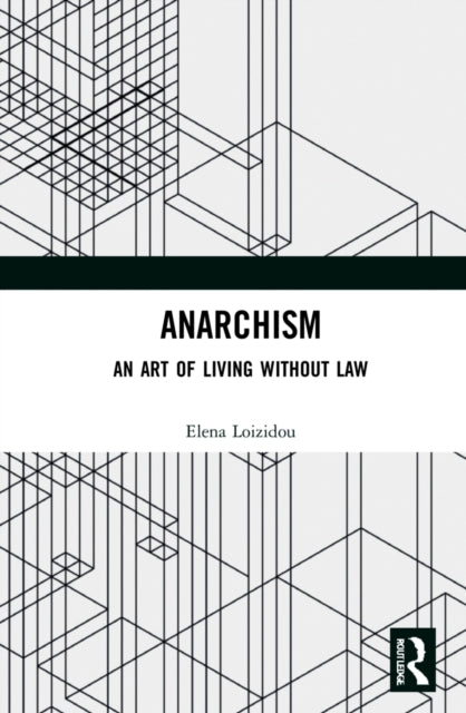Anarchism: An Art of Living Without Law