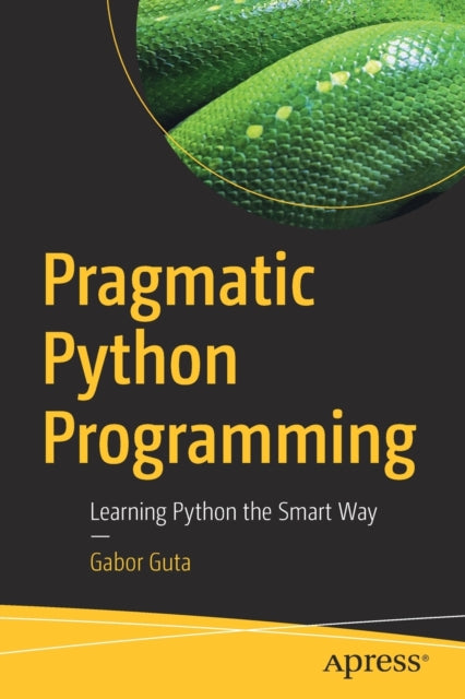 Pragmatic Python Programming: Learning Python the Smart Way