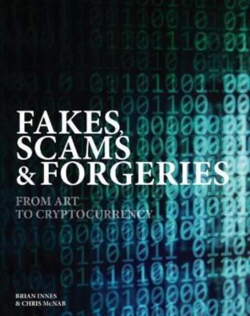 Fakes, Scams & Forgeries: From Art to Counterfeit Cash