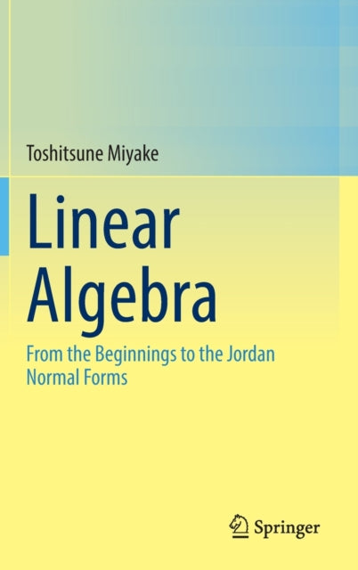 Linear Algebra: From the Beginnings to the Jordan Normal Forms