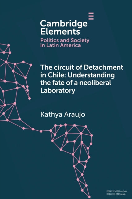 The Circuit of Detachment in Chile: Understanding the Fate of a Neoliberal Laboratory