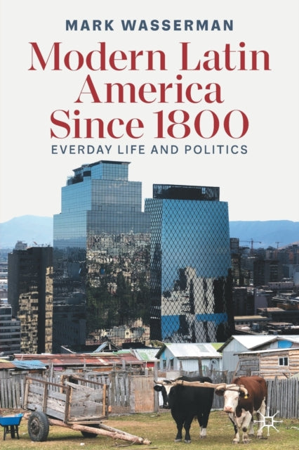 Modern Latin America Since 1800: Everyday Life and Politics