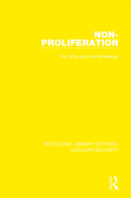 Non-Proliferation: The Why and the Wherefore