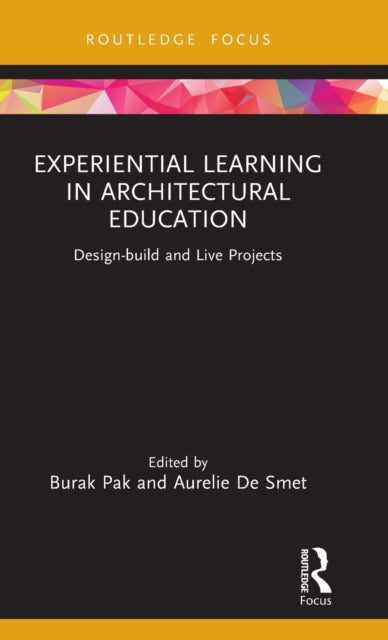 Experiential Learning in Architectural Education: Design-build and Live Projects