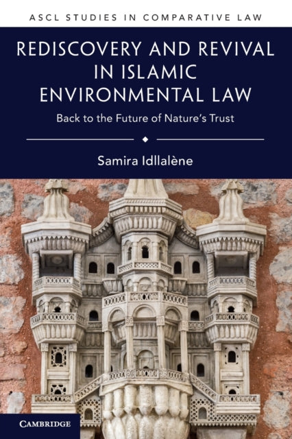 Rediscovery and Revival in Islamic Environmental Law: Back to the Future of Nature's Trust