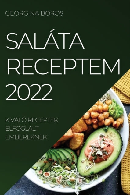 Salata Receptem 2022: Kivalo Receptek Elfoglalt Embereknek