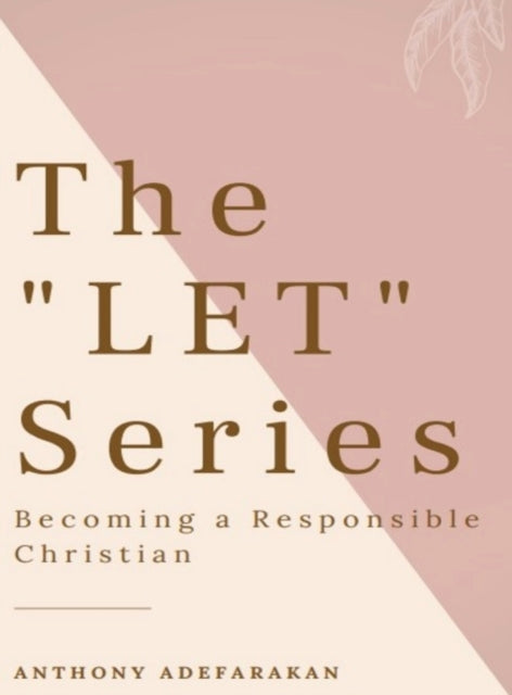 The LET Series: Becoming A Responsible Christian