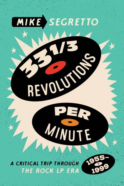 33 1/3 Revolutions Per Minute: A Critical Trip Through the Rock LP Era, 1955-1999