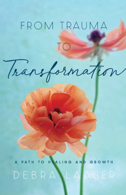 From Trauma to Transformation - A Path to Healing and Growth