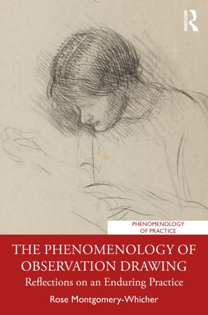 The Phenomenology of Observation Drawing: Reflections on an Enduring Practice
