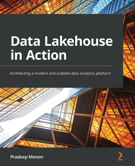 Data Lakehouse in Action: Architecting a modern and scalable data analytics platform