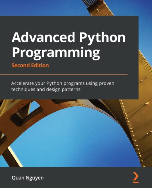 Advanced Python Programming: Accelerate your Python programs using proven techniques and design patterns