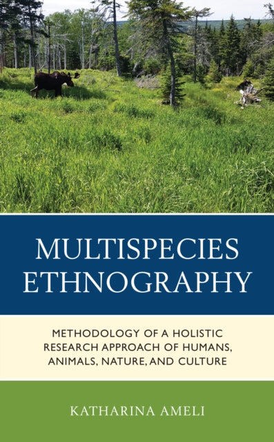 Multispecies Ethnography: Methodology of a Holistic Research Approach of Humans, Animals, Nature, and Culture